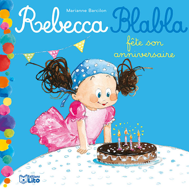 Rebecca Blabla Fete Son Anniversaire Editions Lito Rebecca Blabla Fete Son Anniversaire Editions Lito
