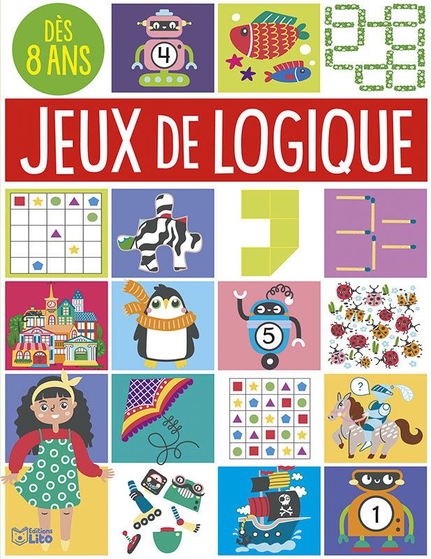 Jeux de logique ! - Dès 8 ans - Editions Lito